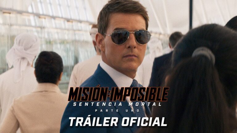 MISIÓN: IMPOSIBLE SENTENCIA MORTAL PARTE UNO – ¡NUEVO TRÁILER OFICIAL DISPONIBLE AHORA!